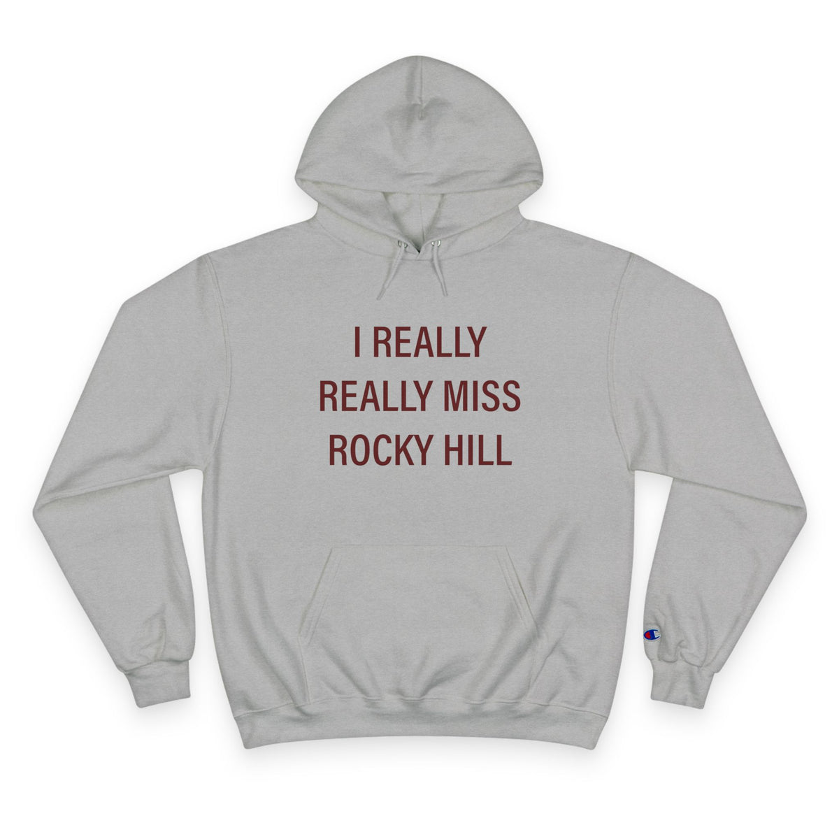 I Really Really Miss Rocky Hill Champion Hoodie
