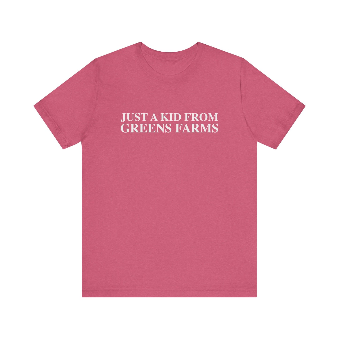 Just a kid from Greens Farms Unisex Jersey Short Sleeve T-Shirt