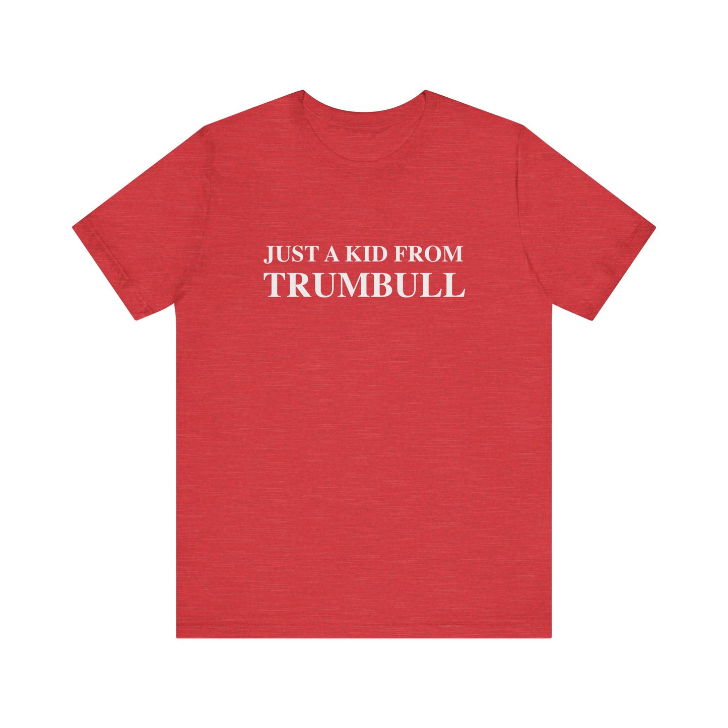 Just a kid from Trumbull Unisex Jersey Short Sleeve Tee