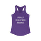 I Really Really Women's Ideal Racerback Tank