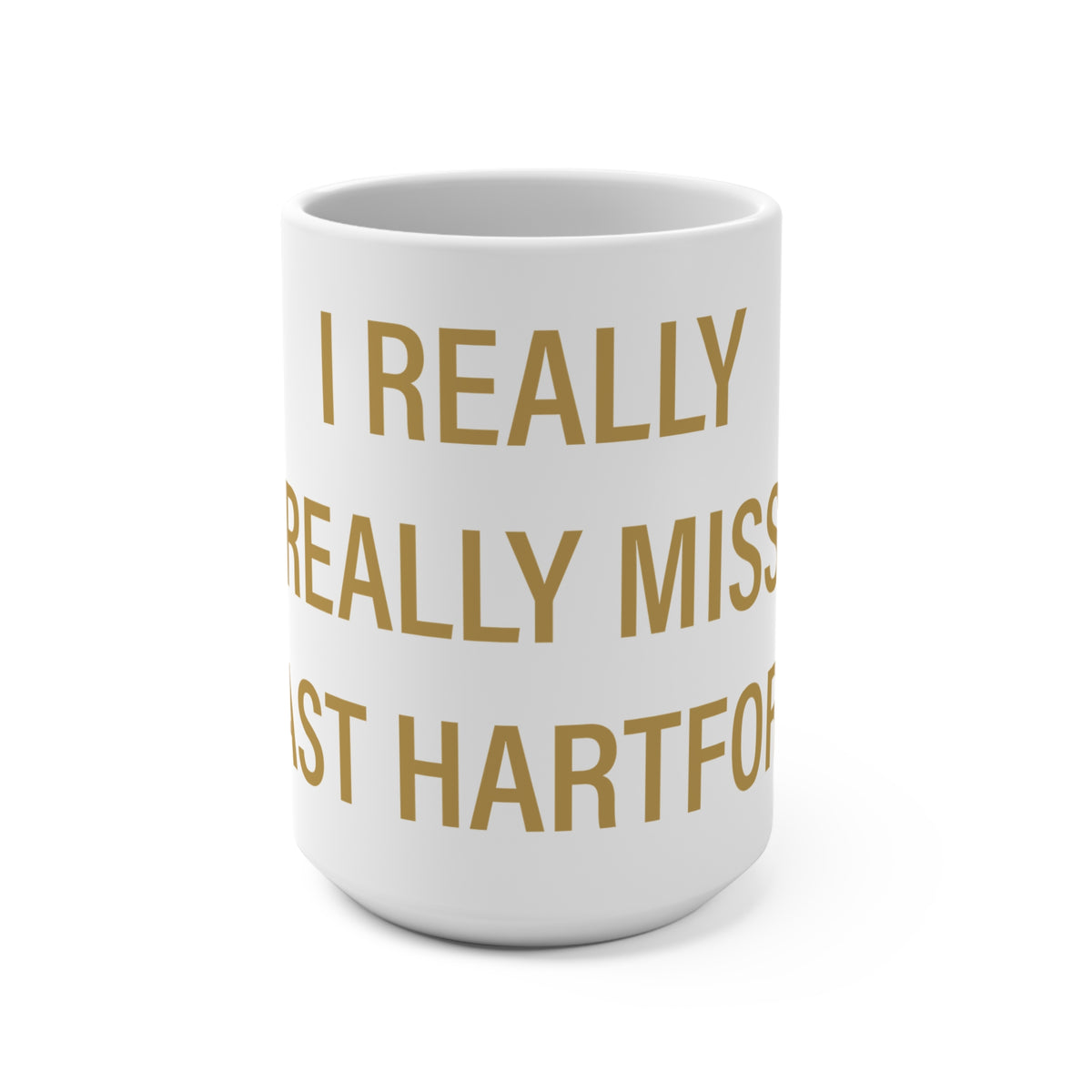 I Really Really Miss East Hartford Mug 15oz