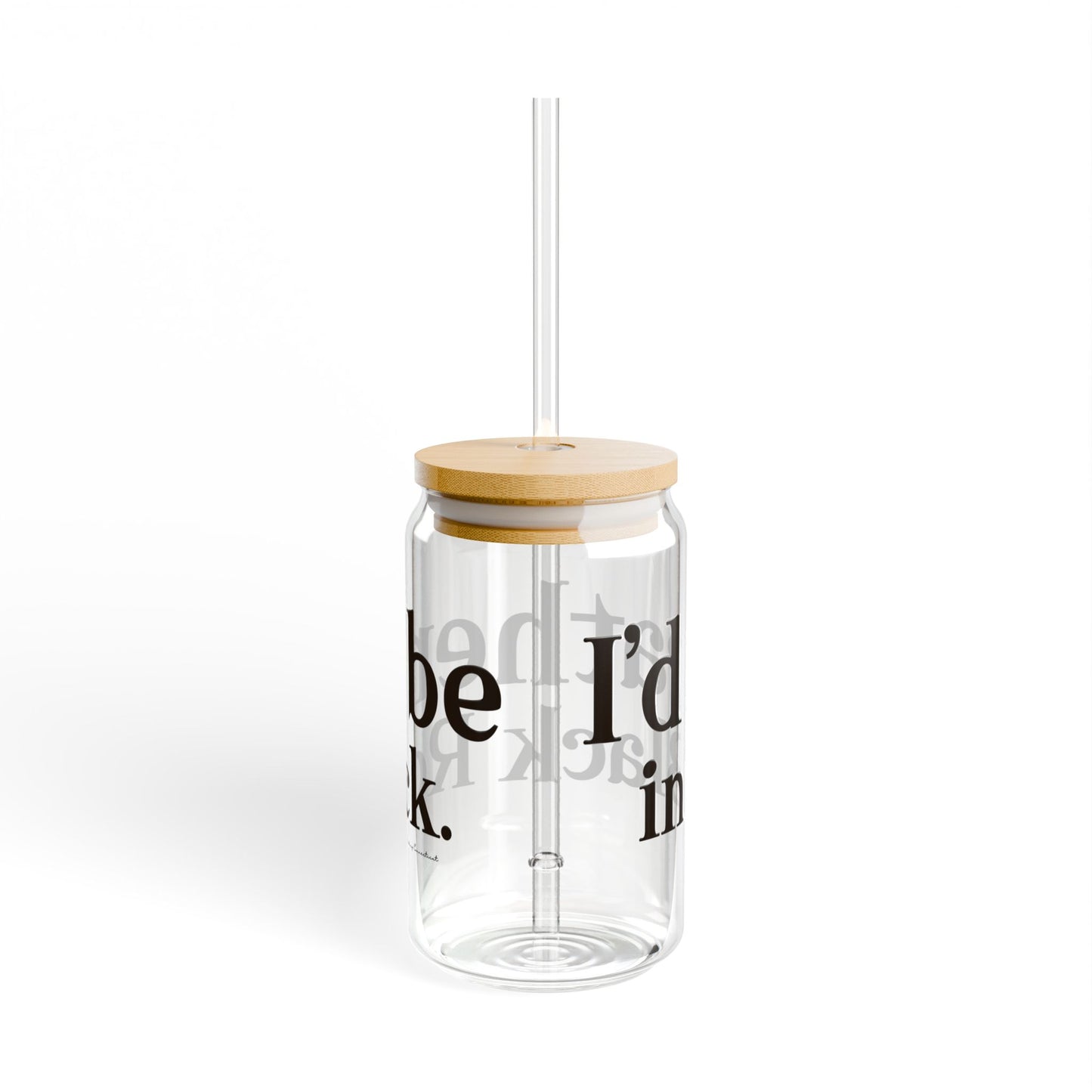 I’d rather be in Black Rock Sipper Glass, 16oz