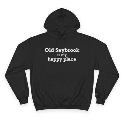 Old Saybrook is My Happy Place Champion Hoodie