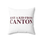 Just a kid from Canton Spun Polyester Square Pillow