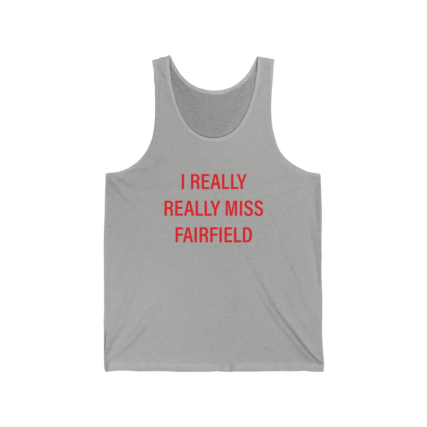 I Really Really Miss Fairfield Unisex Jersey Tank Top