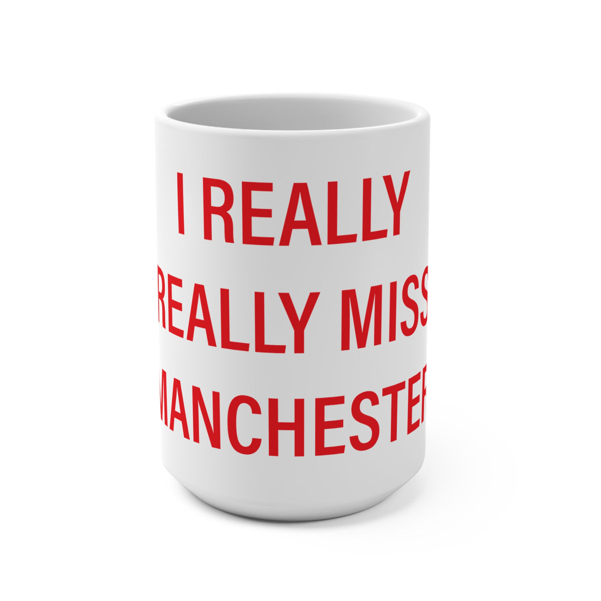 I Really Really Miss Manchester Mug 15oz