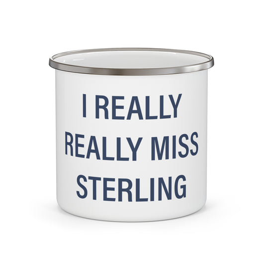 I Really Really Miss Sterling Enamel Camping Mug