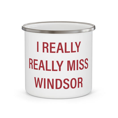 I Really Really Miss Windsor Enamel Camping Mug