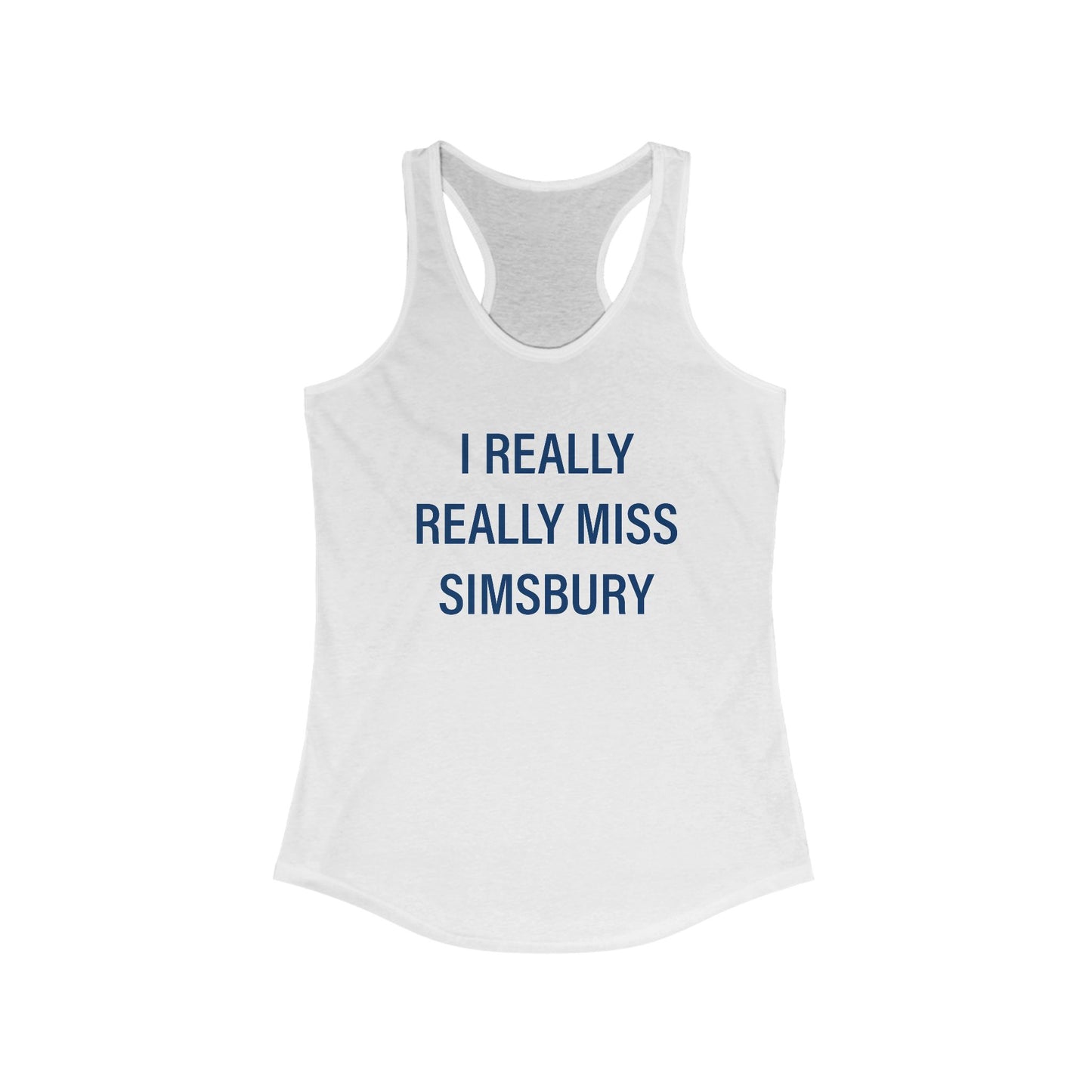 I Really Really Miss Simsbury Women's Ideal Racerback Tank Top
