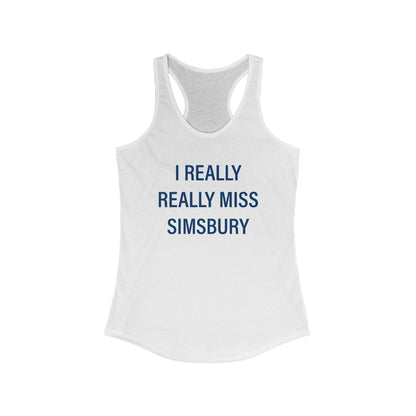 I Really Really Miss Simsbury Women's Ideal Racerback Tank Top