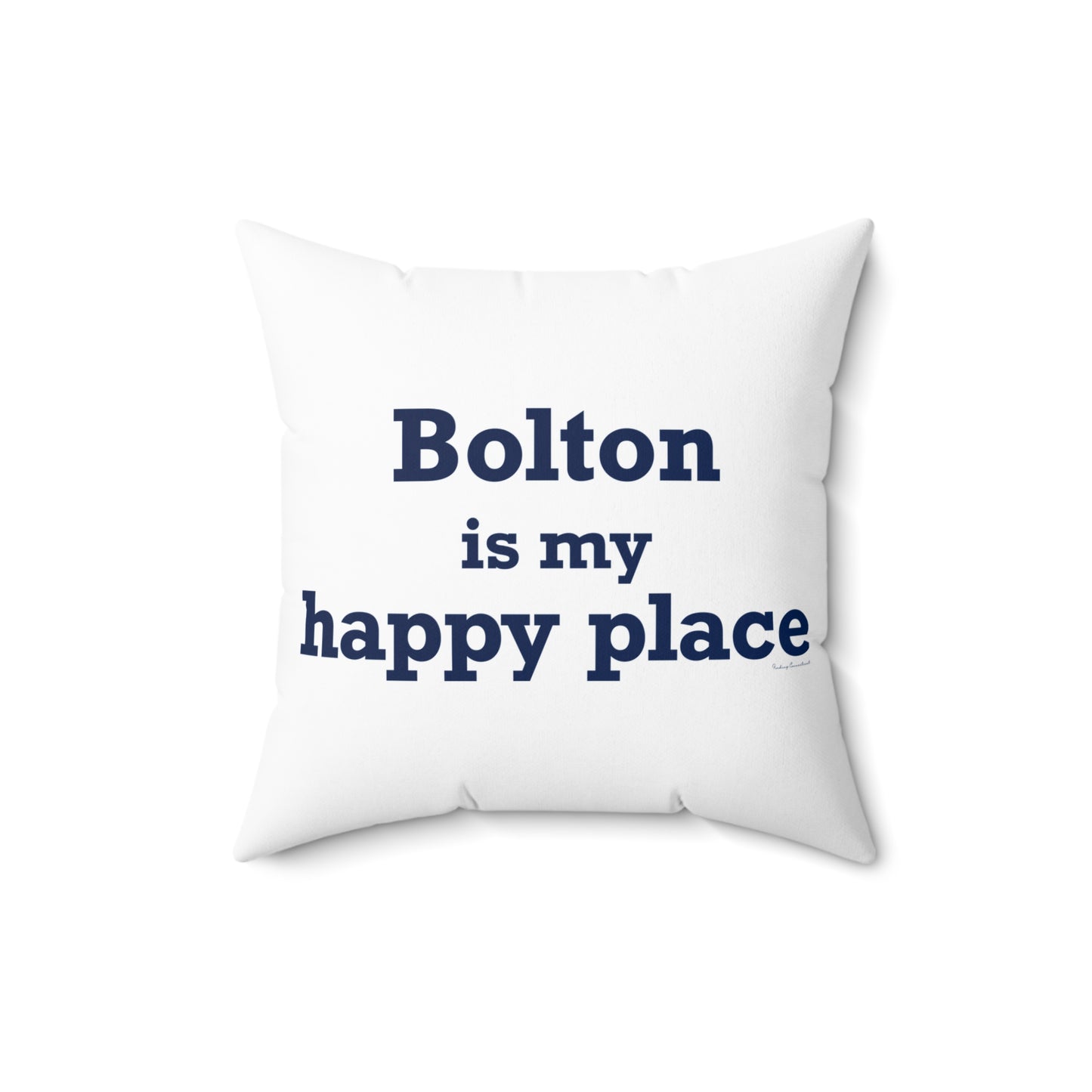 Bolton is My Happy Place Spun Polyester Square Pillow