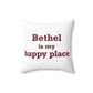 Bethel Is My Happy Place Spun Polyester Square Pillow