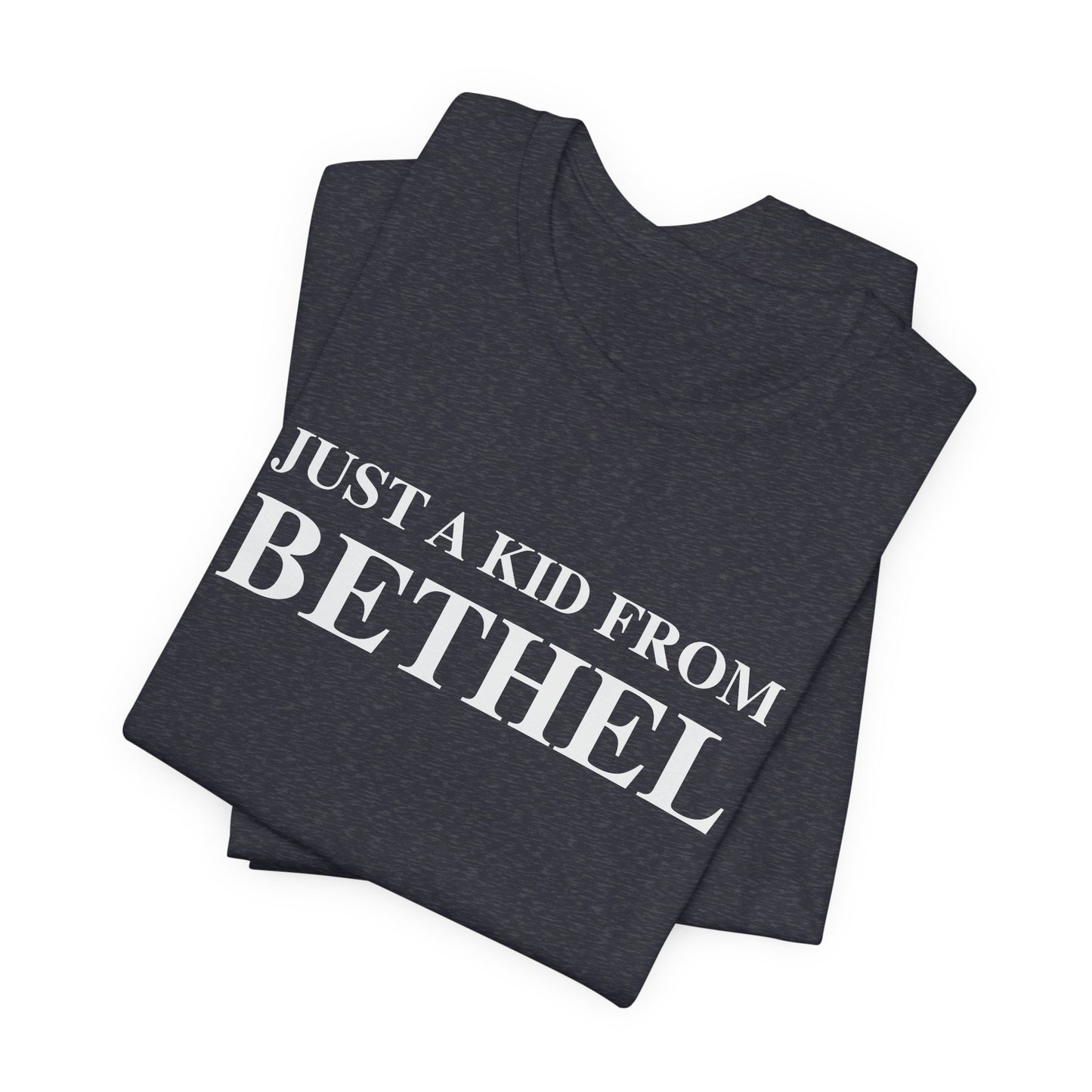 Just a kid from Bethel Unisex Jersey Short Sleeve T-Shirt