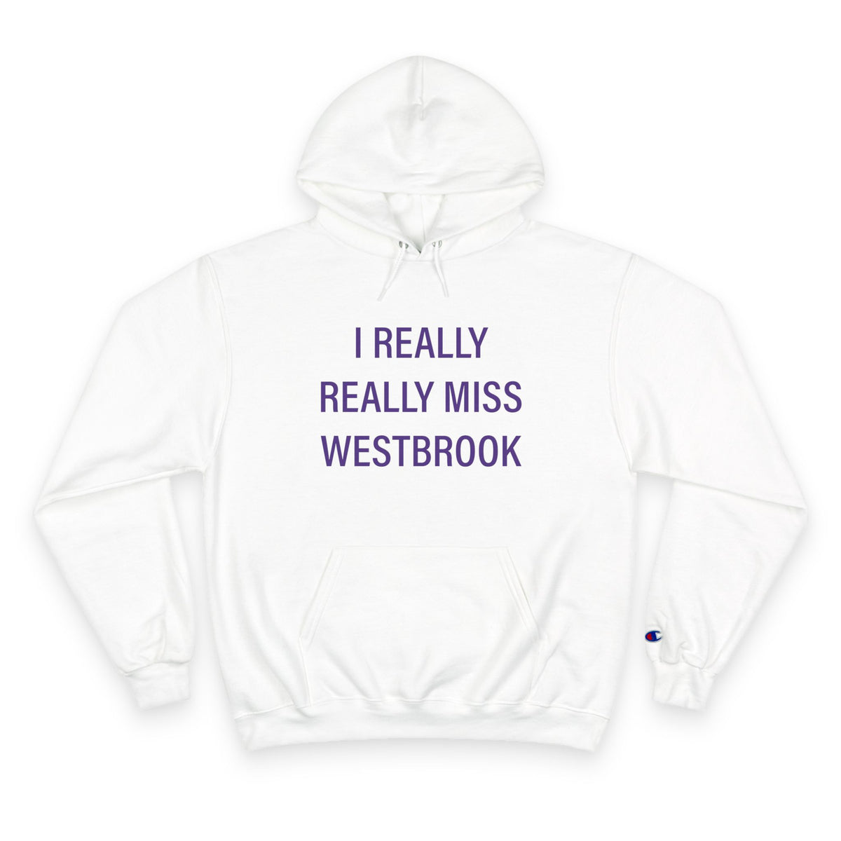 I Really Really Miss Westbrook Champion Hoodie