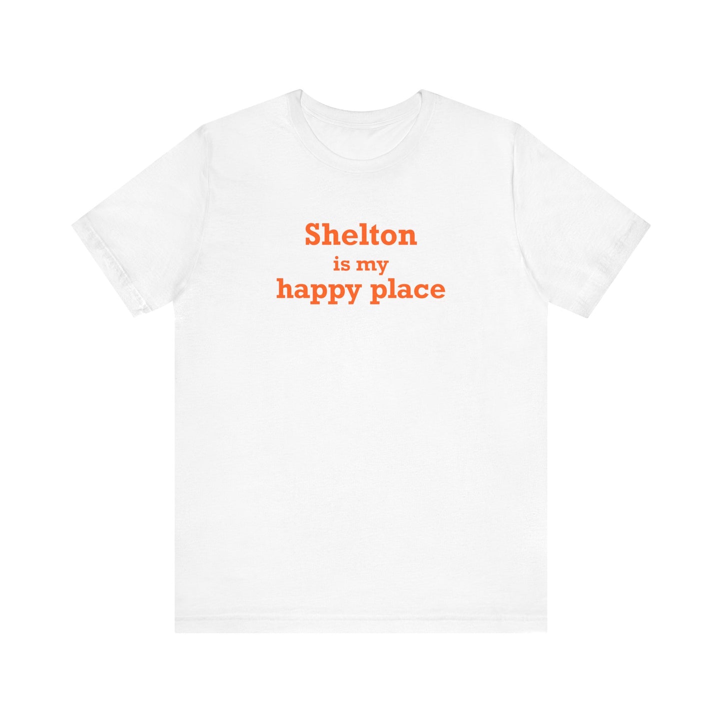 Shelton Is My Happy Place Unisex Jersey Short Sleeve T-Shirt