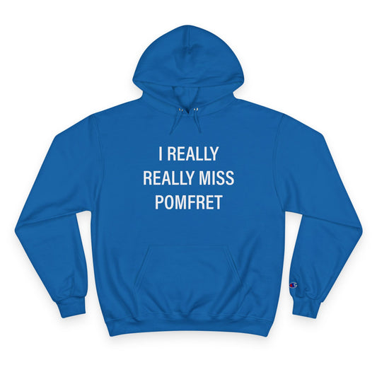 I Really Really Miss Pomfret Champion Hoodie