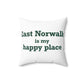 East Norwalk is My Happy Place Spun Polyester Square Pillow