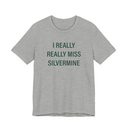 I Really Really Miss Silvermine Unisex Jersey Short Sleeve T-Shirt