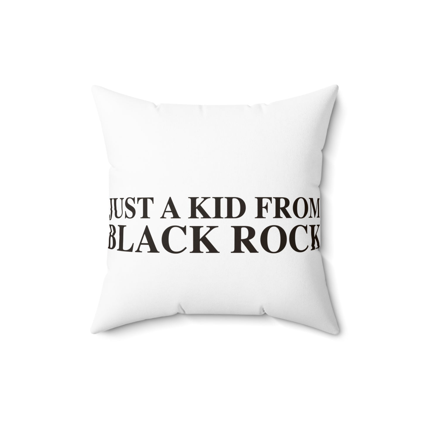 Just a kid from Black Rock Spun Polyester Square Pillow