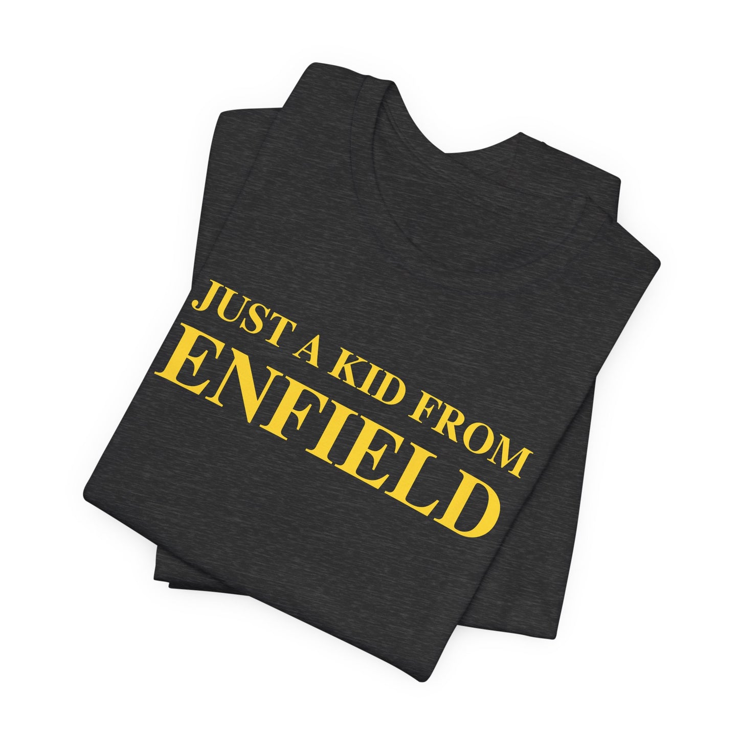 Just a kid from Enfield Unisex Jersey Short Sleeve Tee