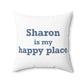 Sharon is My Happy Place Polyester Square Pillow