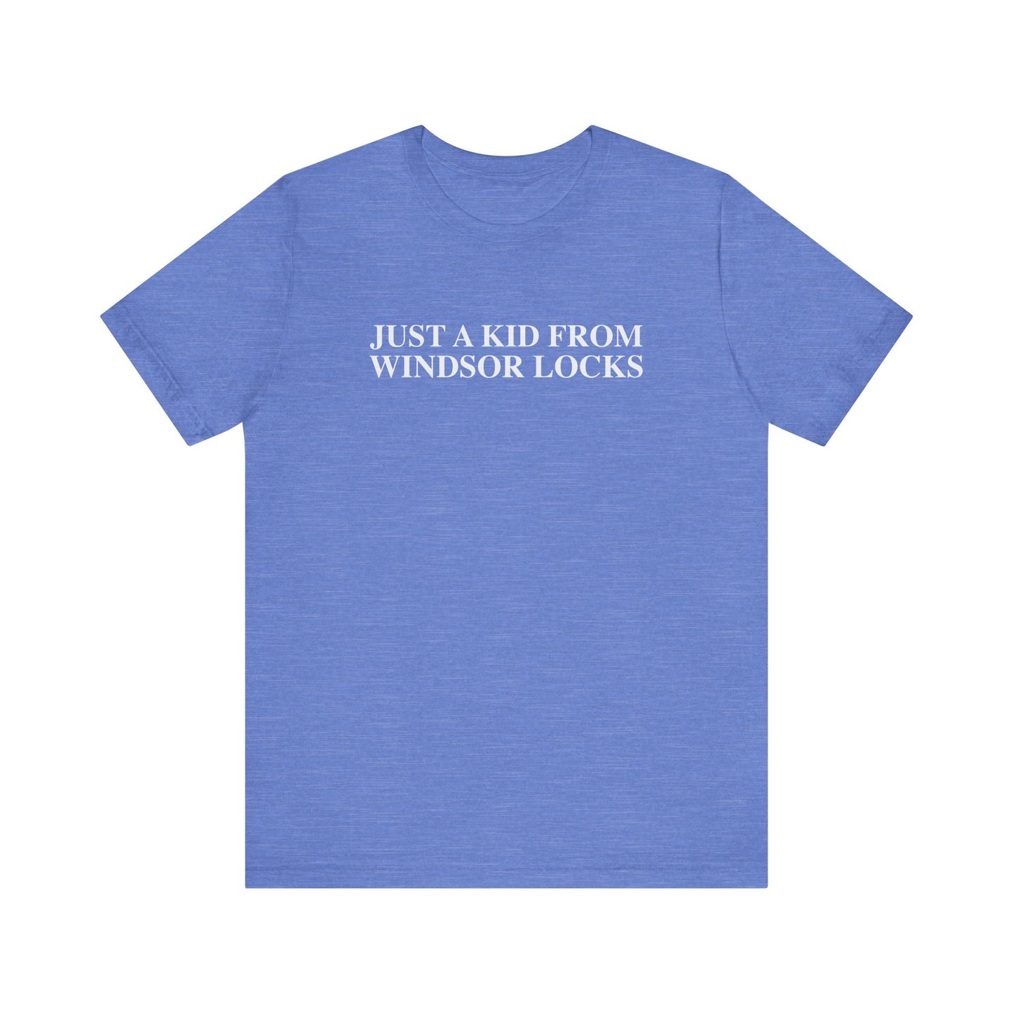Just a kid from Windsor Locks Unisex Jersey Short Sleeve T-Shirt