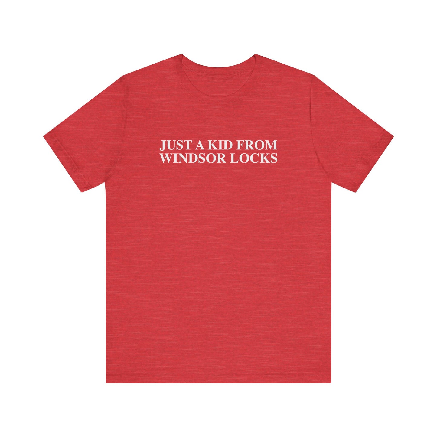 Just a kid from Windsor Locks Unisex Jersey Short Sleeve T-Shirt