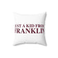 Just a kid from Franklin Spun Polyester Square Pillow
