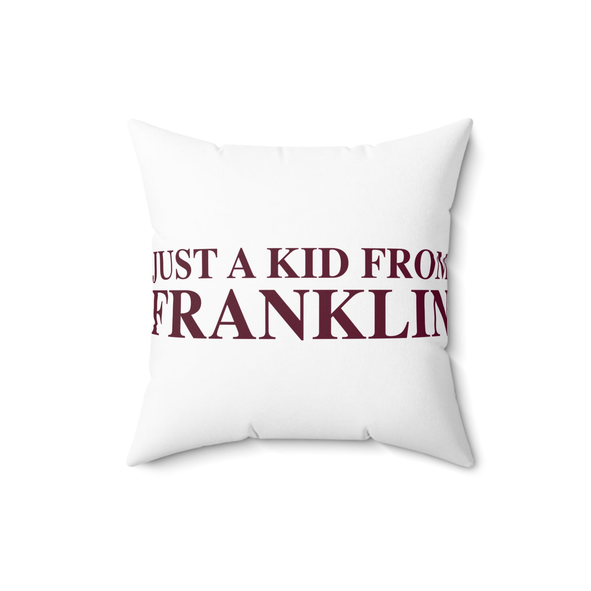 Just a kid from Franklin Spun Polyester Square Pillow