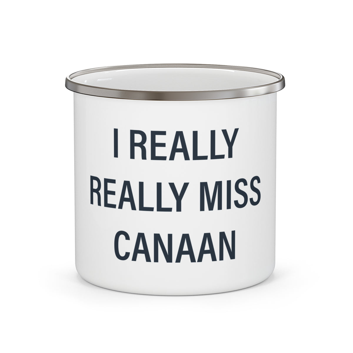 I Really Really Miss Canaan Enamel Camping Mug