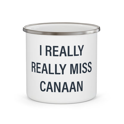 I Really Really Miss Canaan Enamel Camping Mug