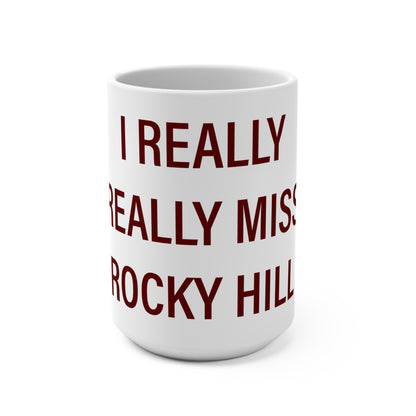 I Really Really Miss Rocky Hill Mug 15oz