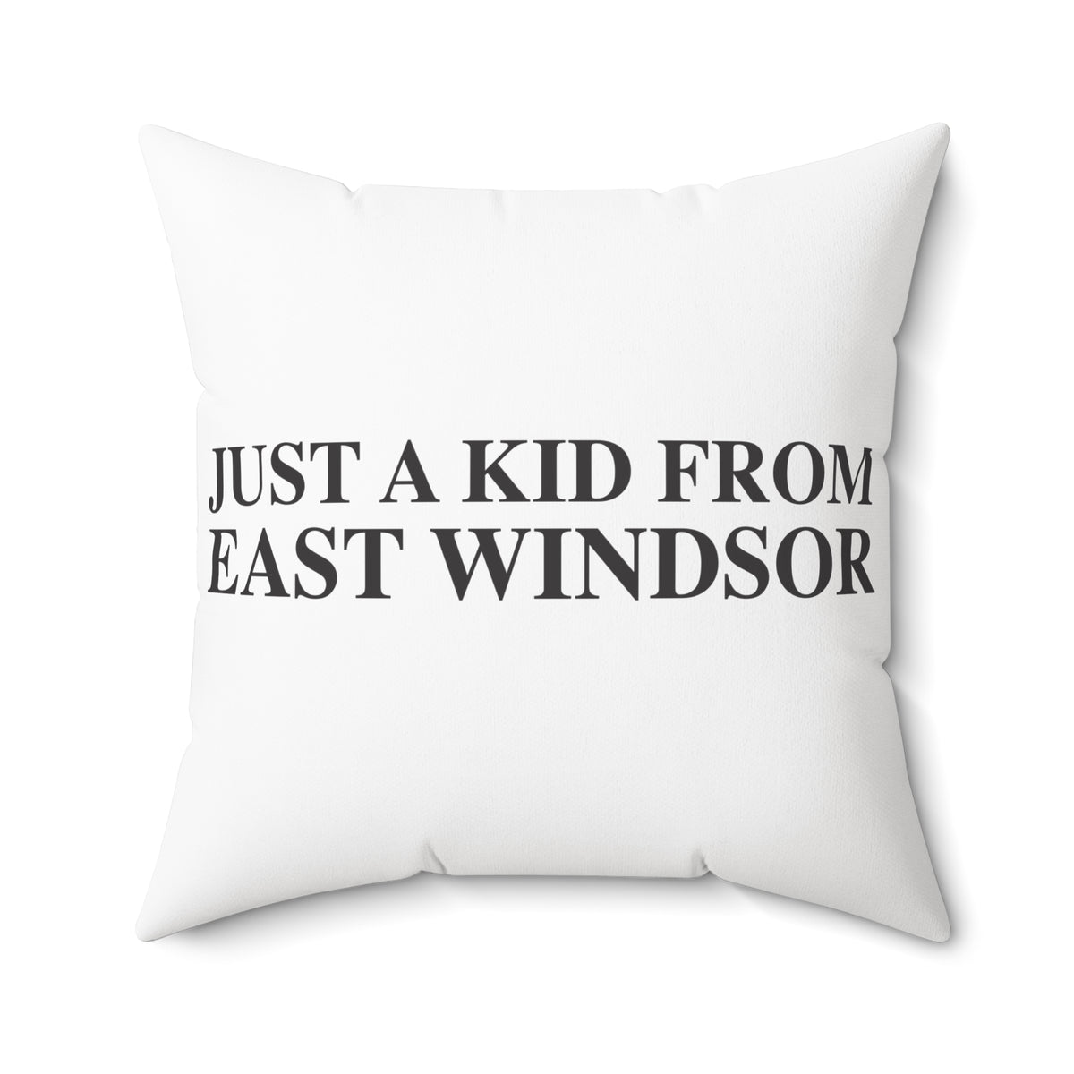 Just a kid from East Windsor Spun Polyester Square Pillow