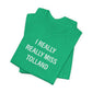 I Really Really Miss Tolland Unisex Jersey Short Sleeve T-Shirt