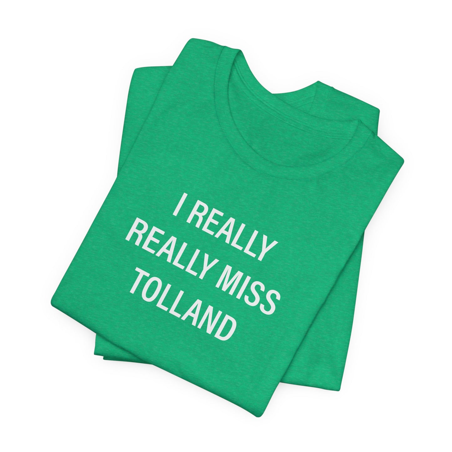 I Really Really Miss Tolland Unisex Jersey Short Sleeve T-Shirt