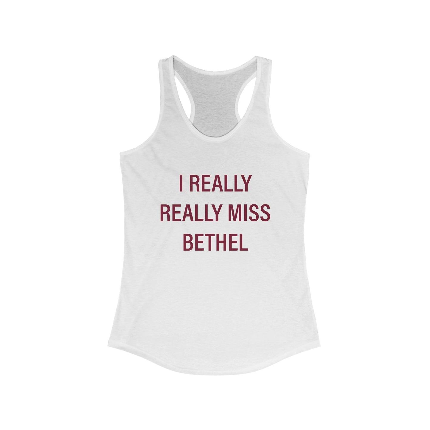 I Really Really Miss Bethel Women's Ideal Racerback Tank Top
