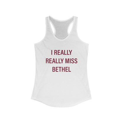 I Really Really Miss Bethel Women's Ideal Racerback Tank Top