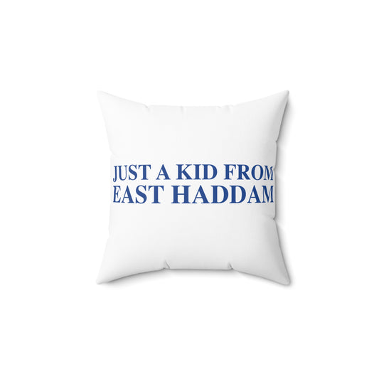 Just a kid from East Haddam Spun Polyester Square Pillow