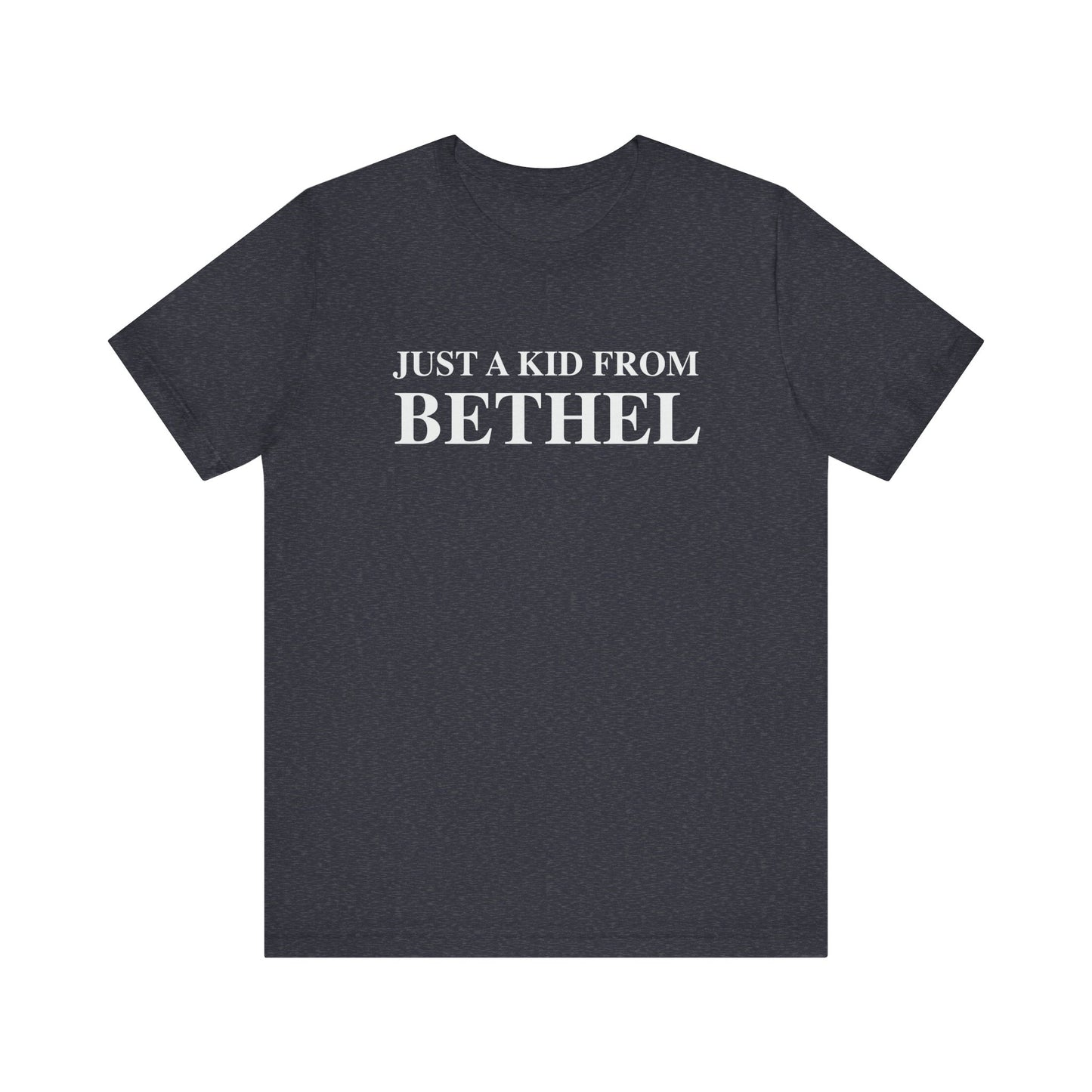 Just a kid from Bethel Unisex Jersey Short Sleeve T-Shirt