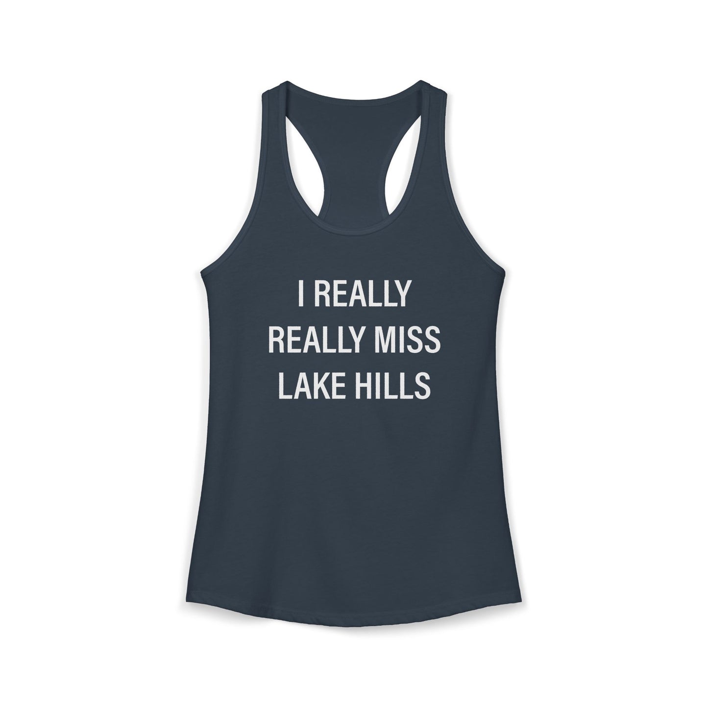 I Really Really Miss Lake Hills Women's Ideal Racerback Tank Top