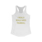 I Really Really Miss Trumbull Women's Ideal Racerback Tank Top