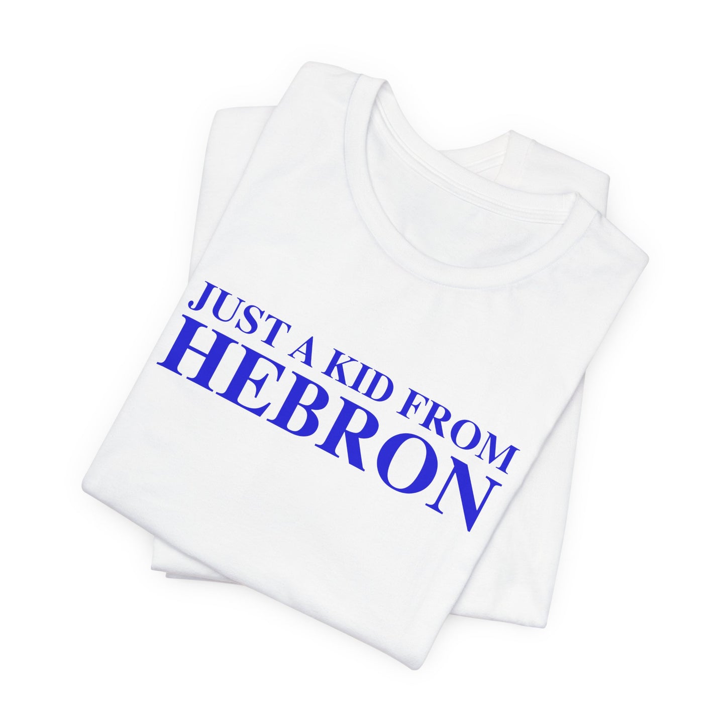 Just a kid from Hebron Unisex Jersey Short Sleeve T-Shirt