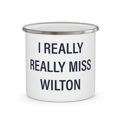 I Really Really Miss Wilton Enamel Camping Mug