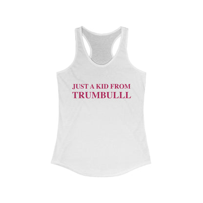 Just a kid from Trumbull Women's Ideal Racerback Tank