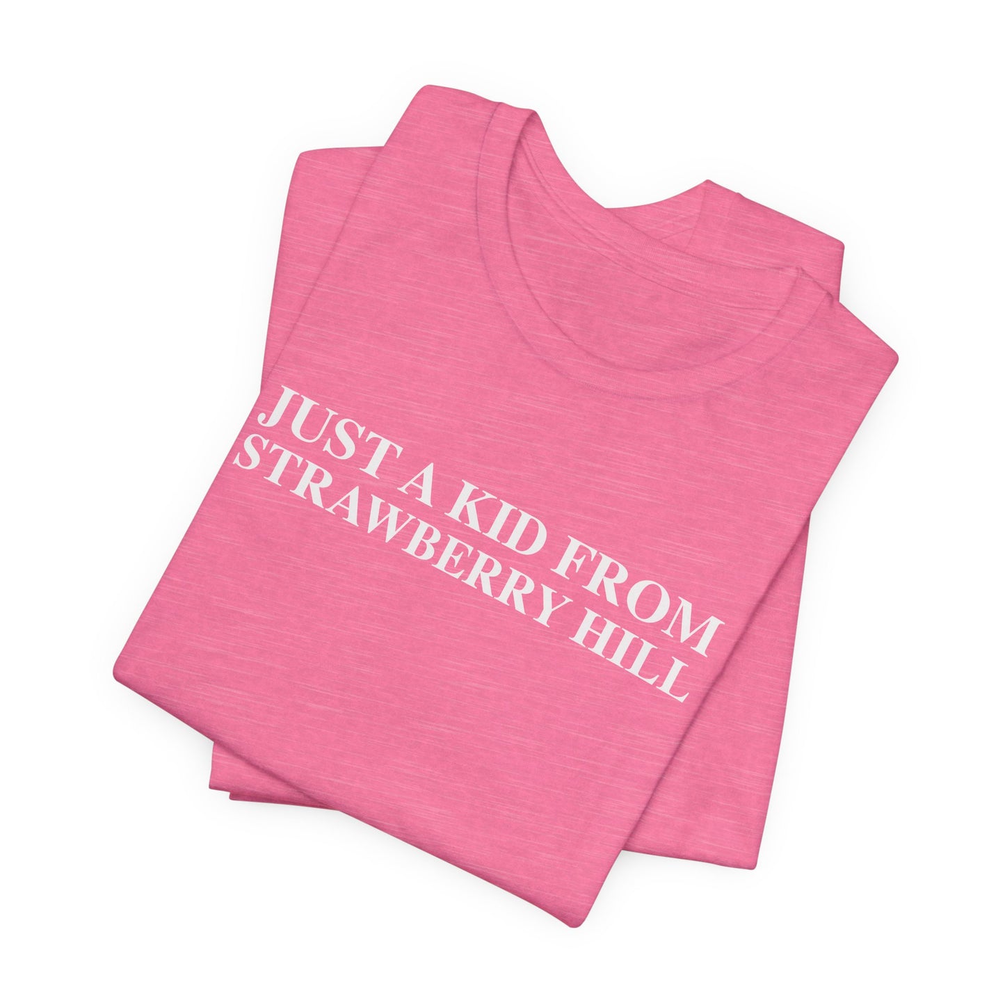 Just a kid from Strawberry Hill Unisex Jersey Short Sleeve T-Shirt