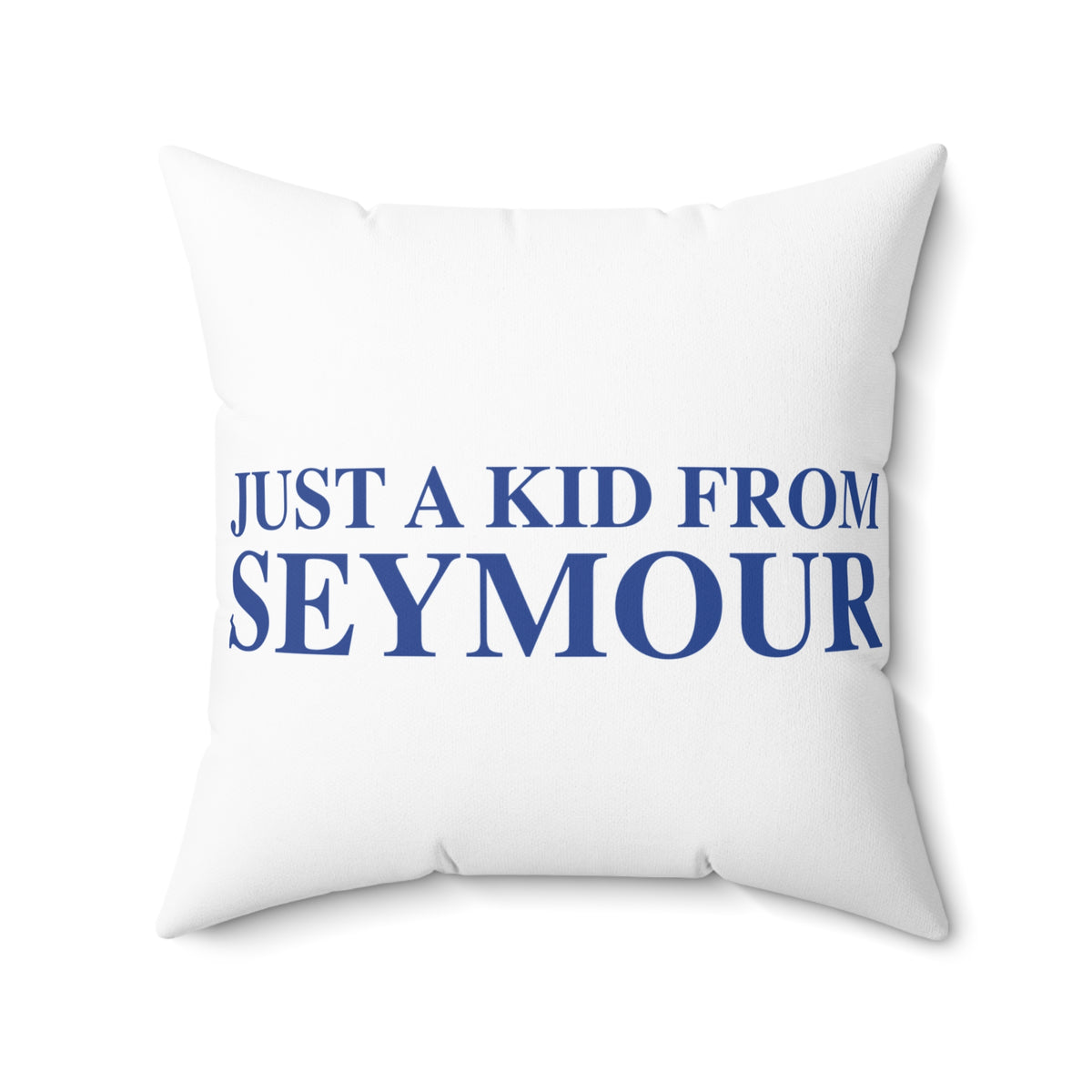 Just a kid from Seymour Polyester Square Pillow