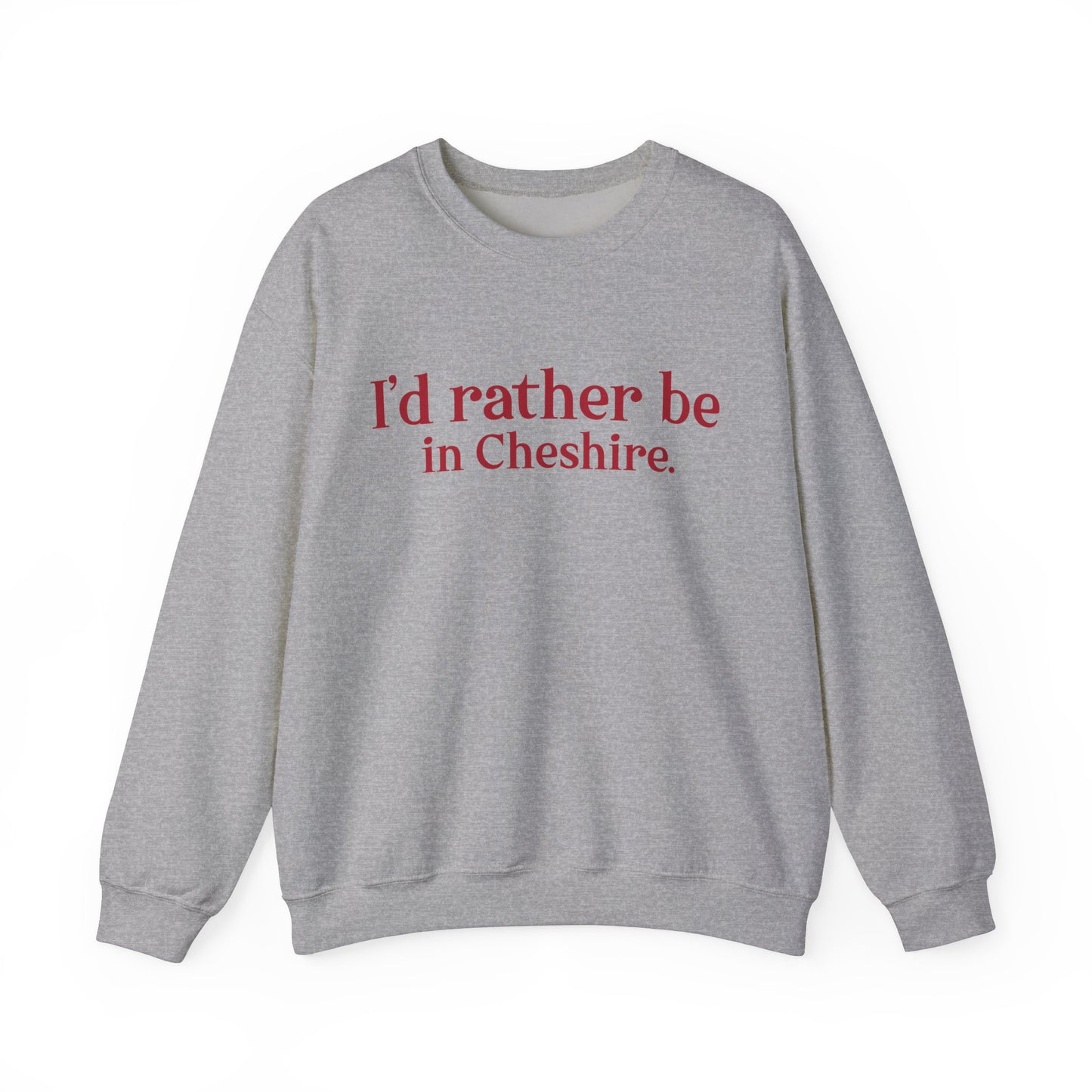 I'd rather be in Cheshire. Unisex Heavy Blend™ Crewneck Sweatshirt