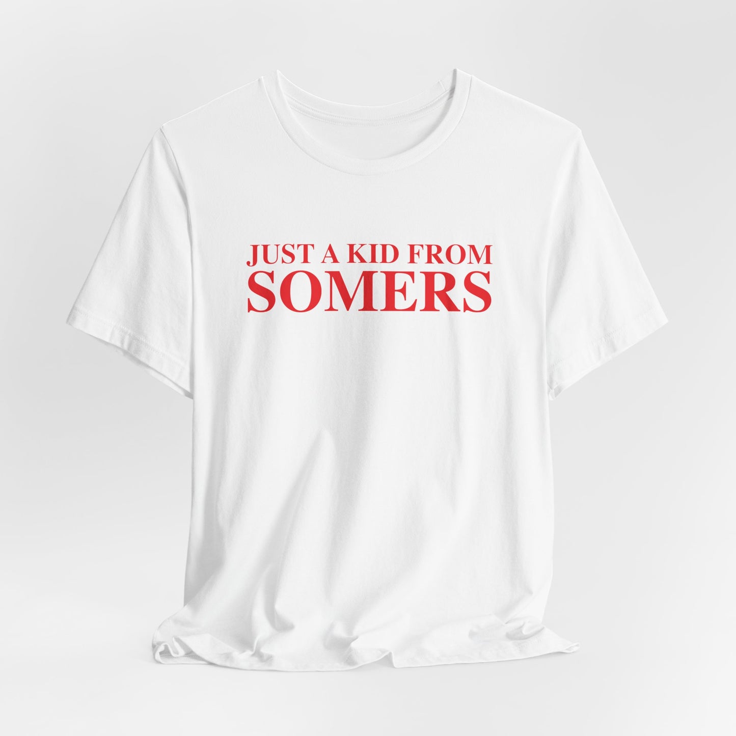 Just a kid from Somers Unisex Jersey Short Sleeve T-Shirt