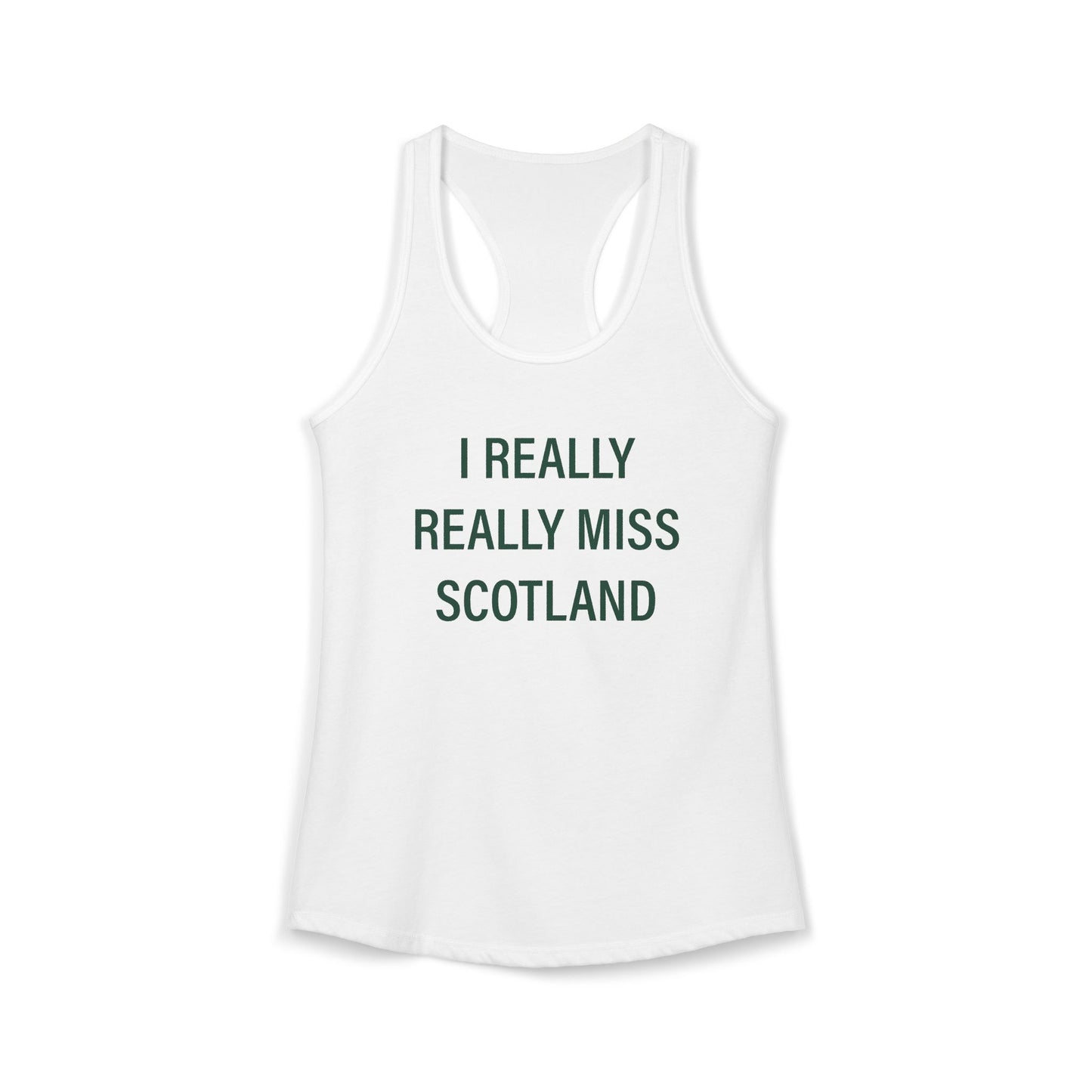 I Really Really Miss Scotland Women's Ideal Racerback Tank Top