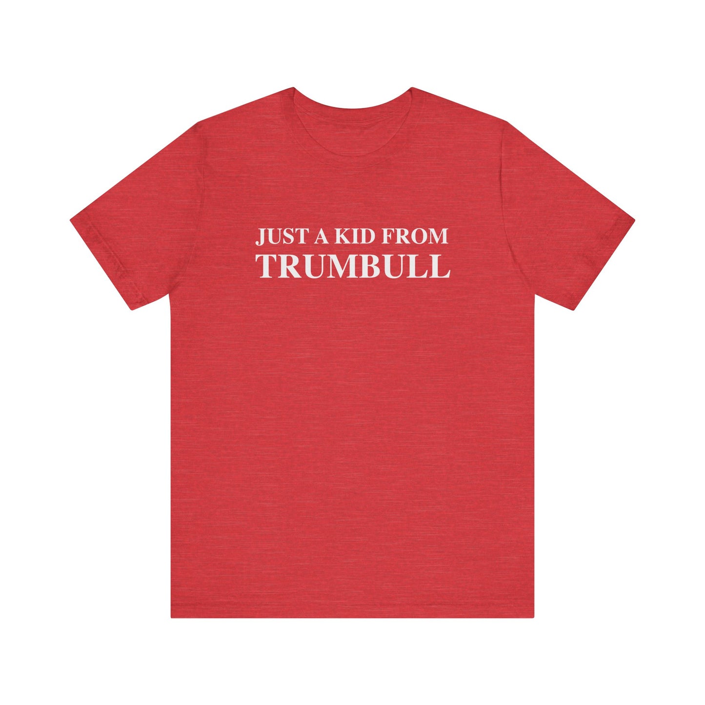 Just a kid from Trumbull Unisex Jersey Short Sleeve T-Shirt